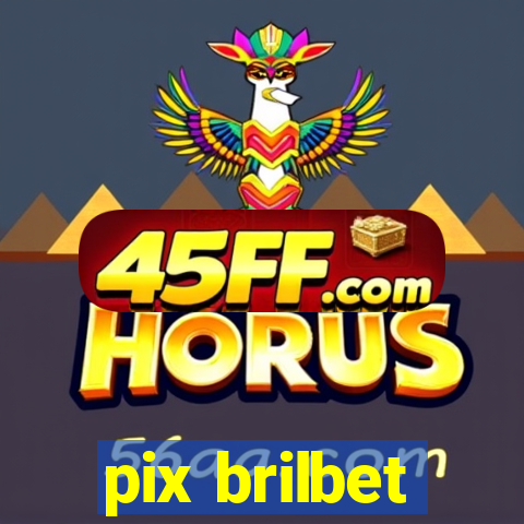 pix brilbet